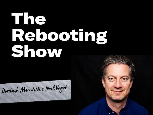 Neil Vogel on why the Dotdash-Meredith deal still makes sense